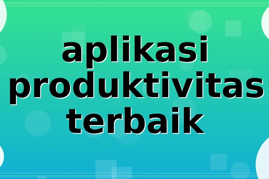 aplikasi produktivitas terbaik